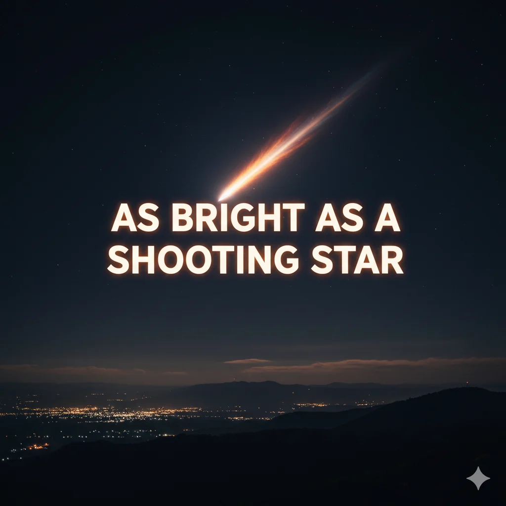 As bright as a shooting star
