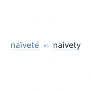 Naïveté vs Naivety